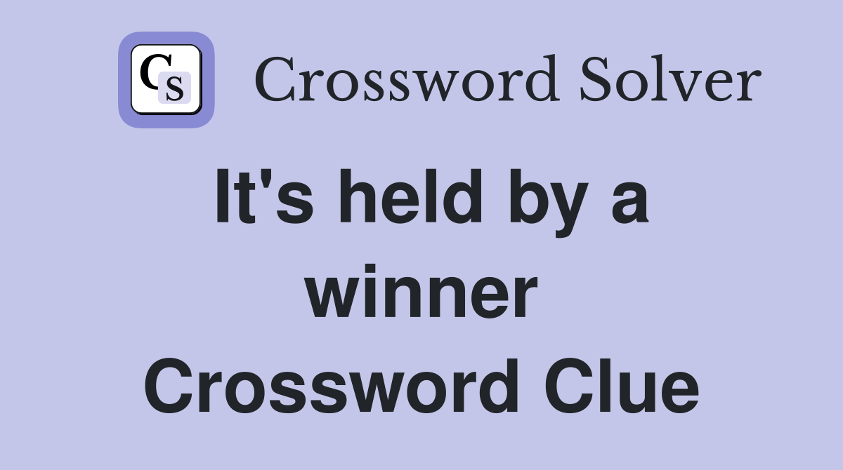 It's held by a winner Crossword Clue
