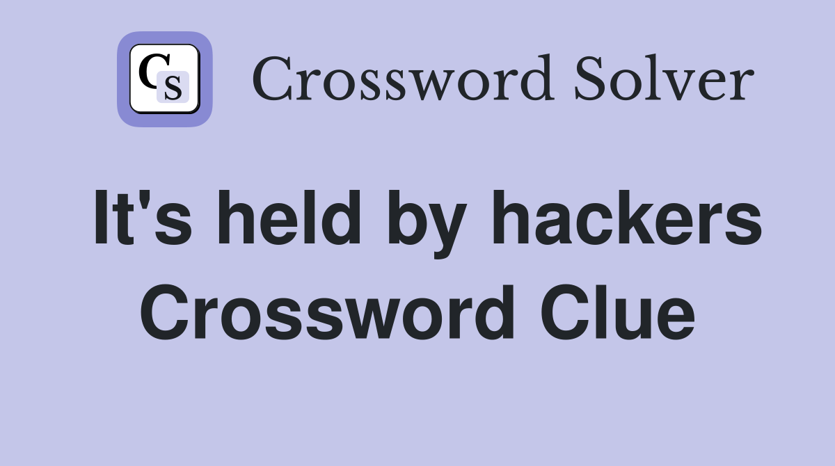 It's held by hackers Crossword Clue