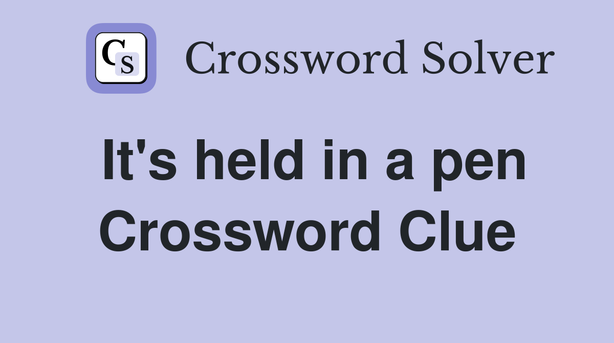 It's held in a pen Crossword Clue