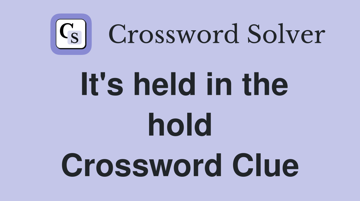 It's held in the hold Crossword Clue
