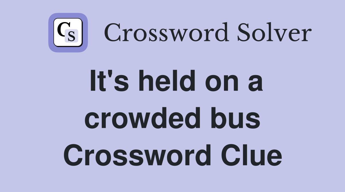 It's held on a crowded bus Crossword Clue