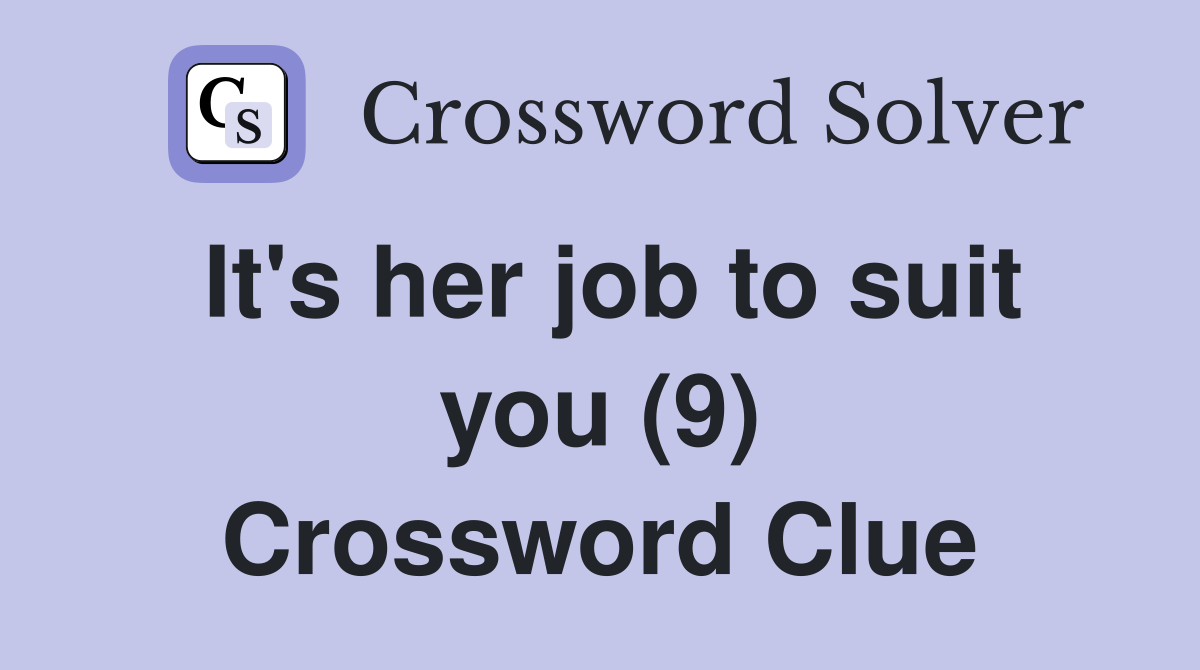 It's her job to suit you (9) Crossword Clue