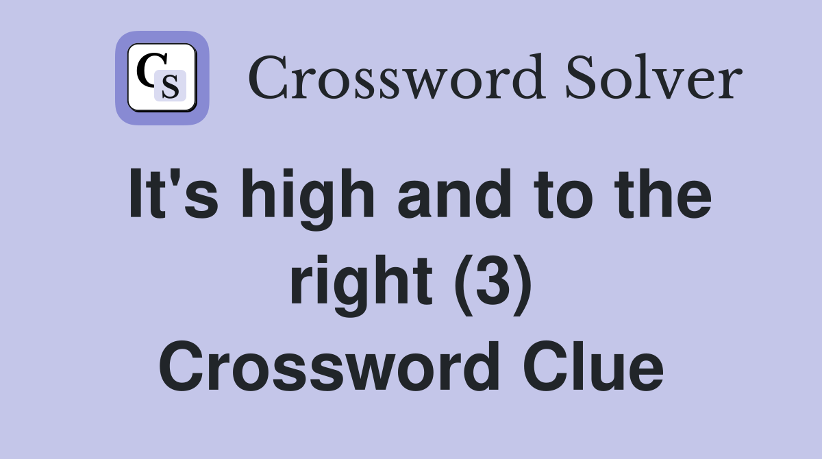 It's high and to the right (3) Crossword Clue