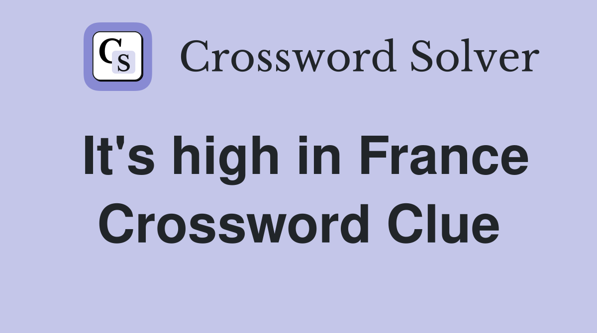It's high in France Crossword Clue