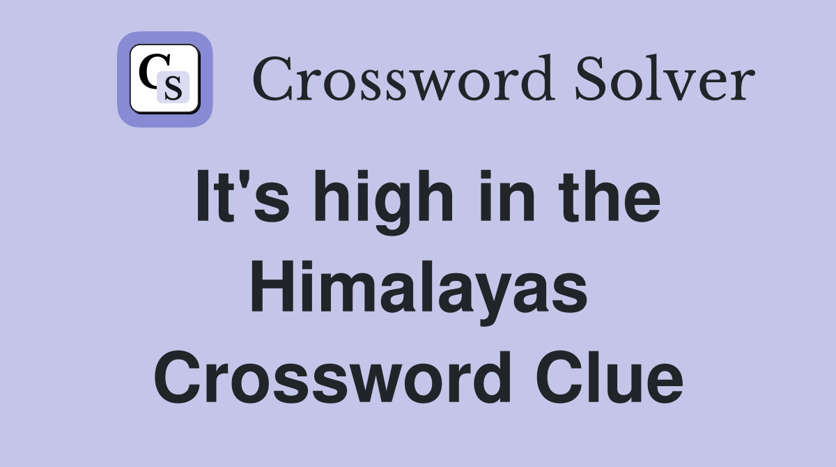It's high in the Himalayas Crossword Clue
