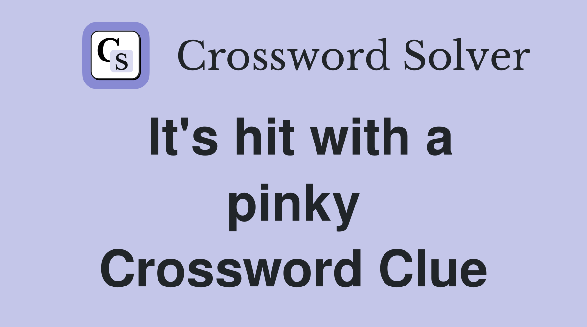 It's hit with a pinky Crossword Clue