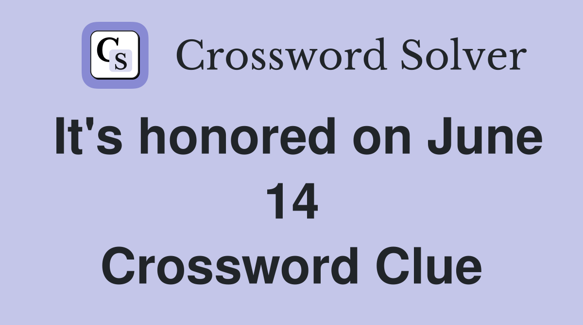 It's honored on June 14 Crossword Clue