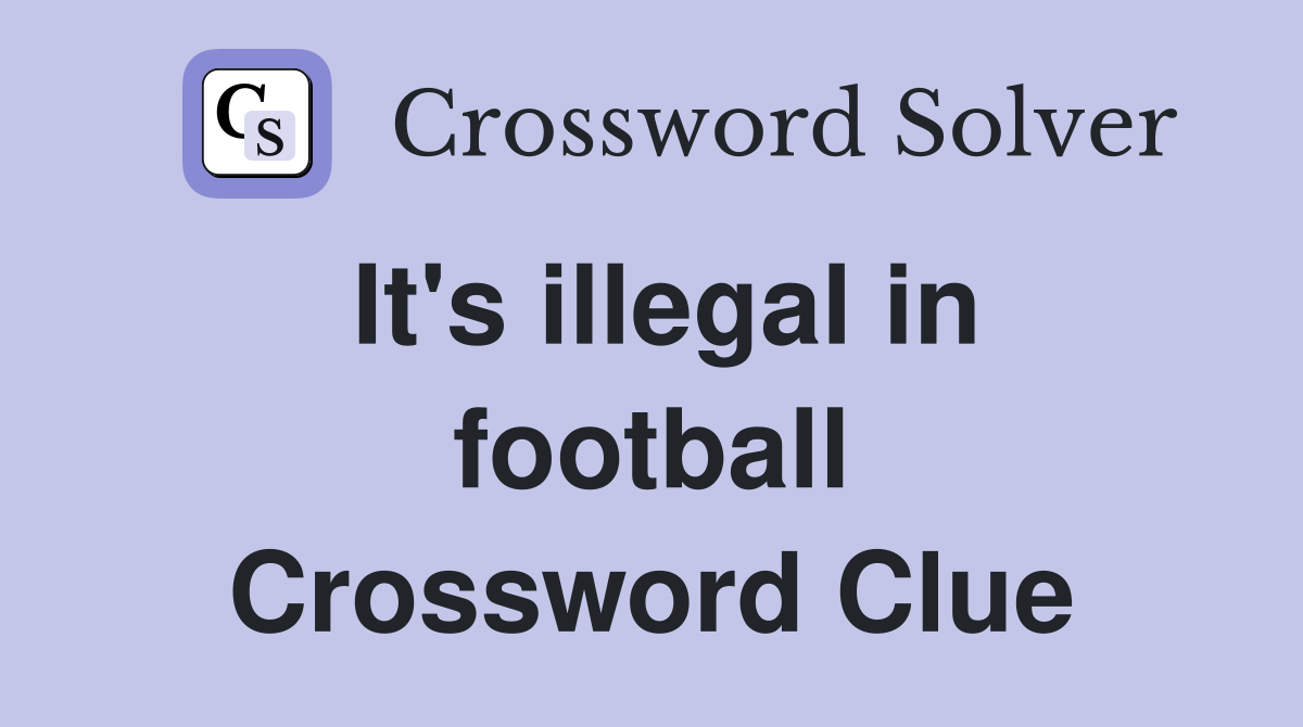 It's illegal in football Crossword Clue