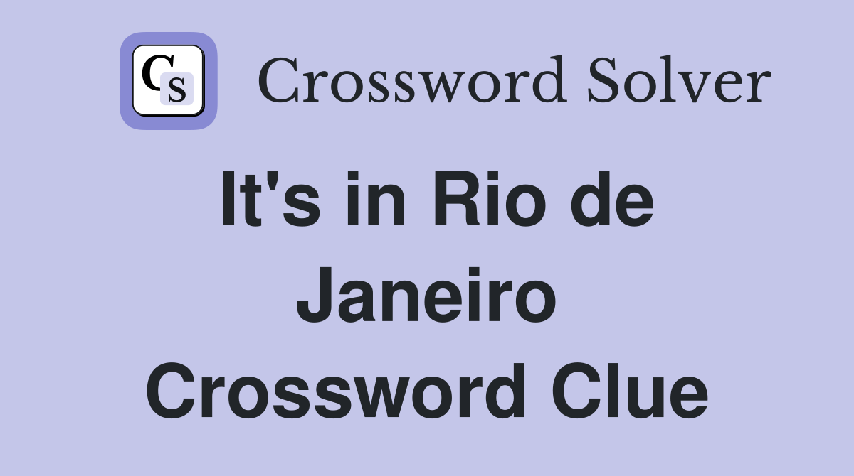 It's in Rio de Janeiro Crossword Clue