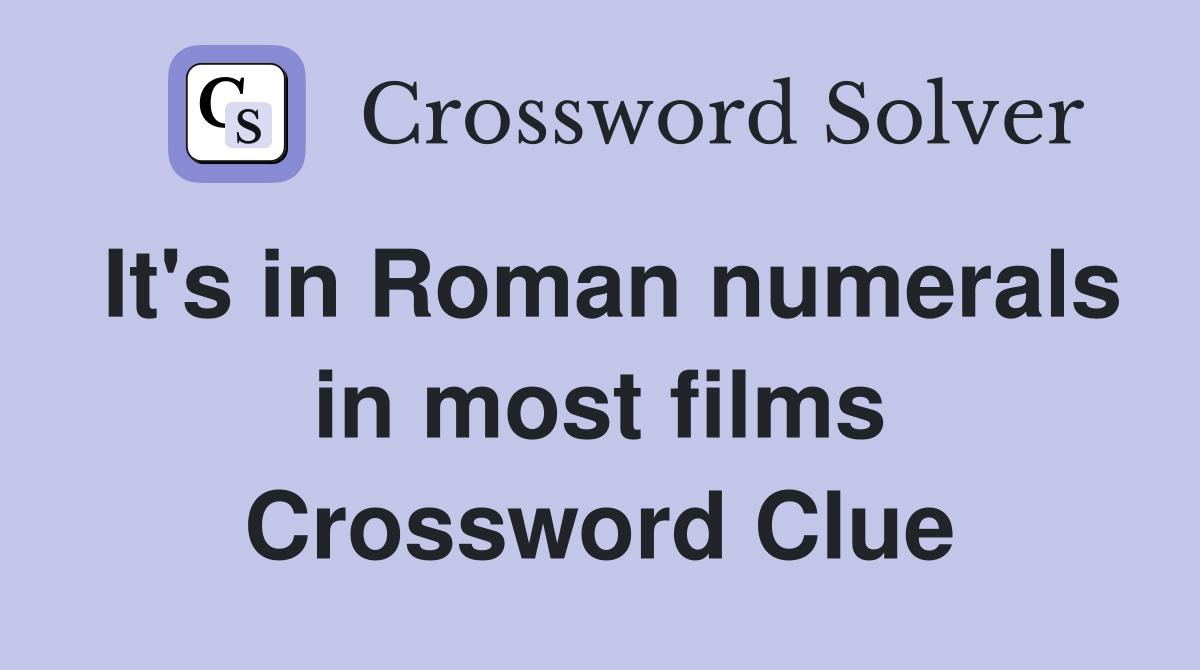It's in Roman numerals in most films Crossword Clue