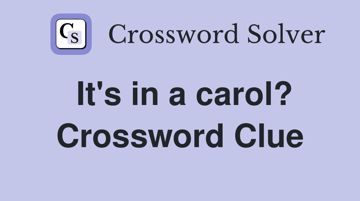 It's in a carol? Crossword Clue