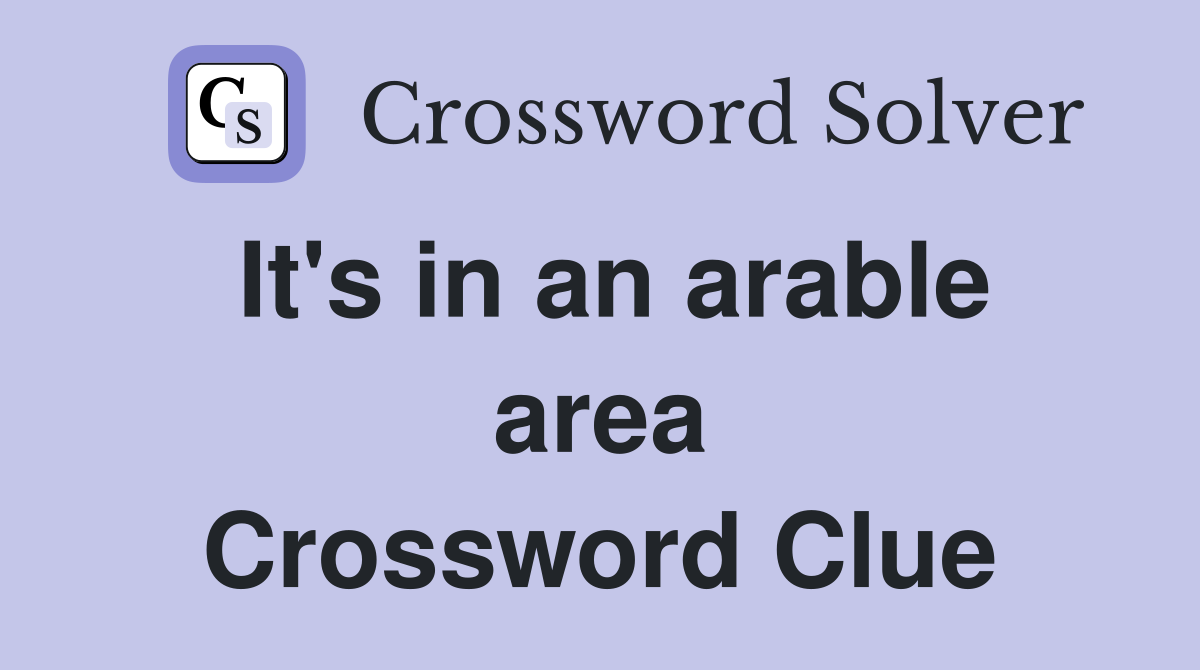 It's in an arable area Crossword Clue