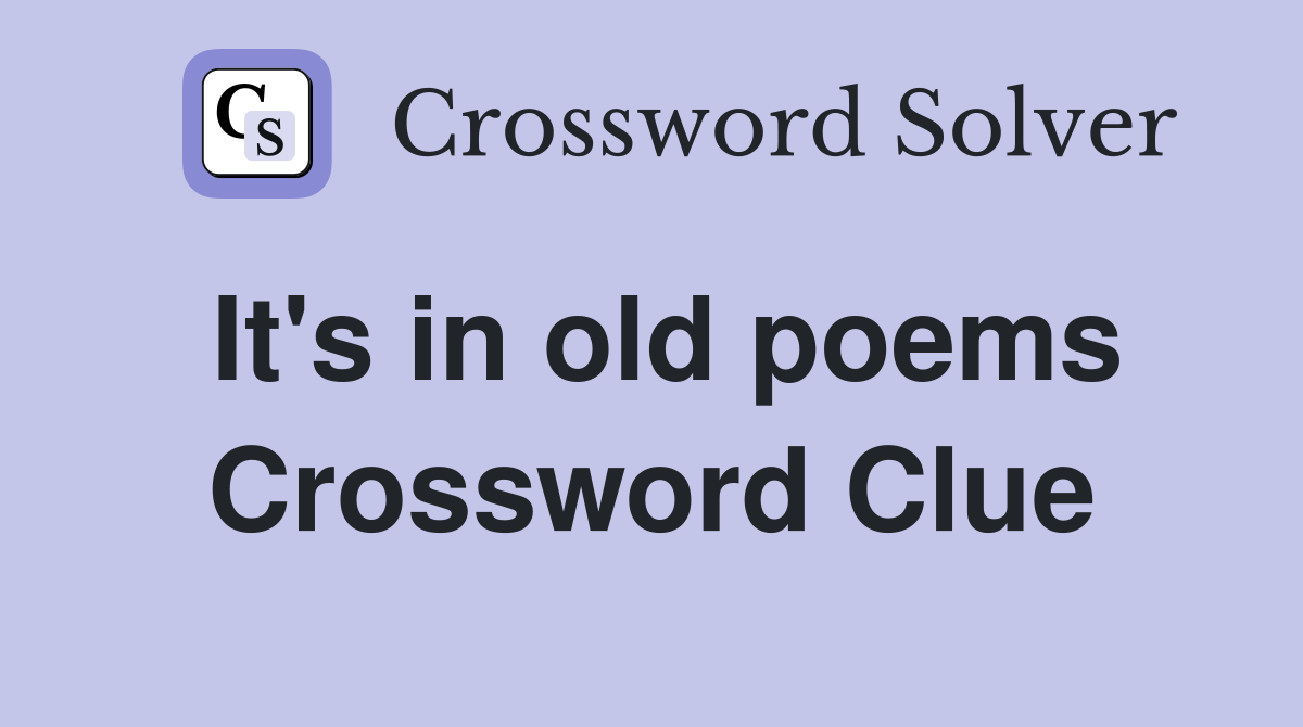 It's in old poems Crossword Clue