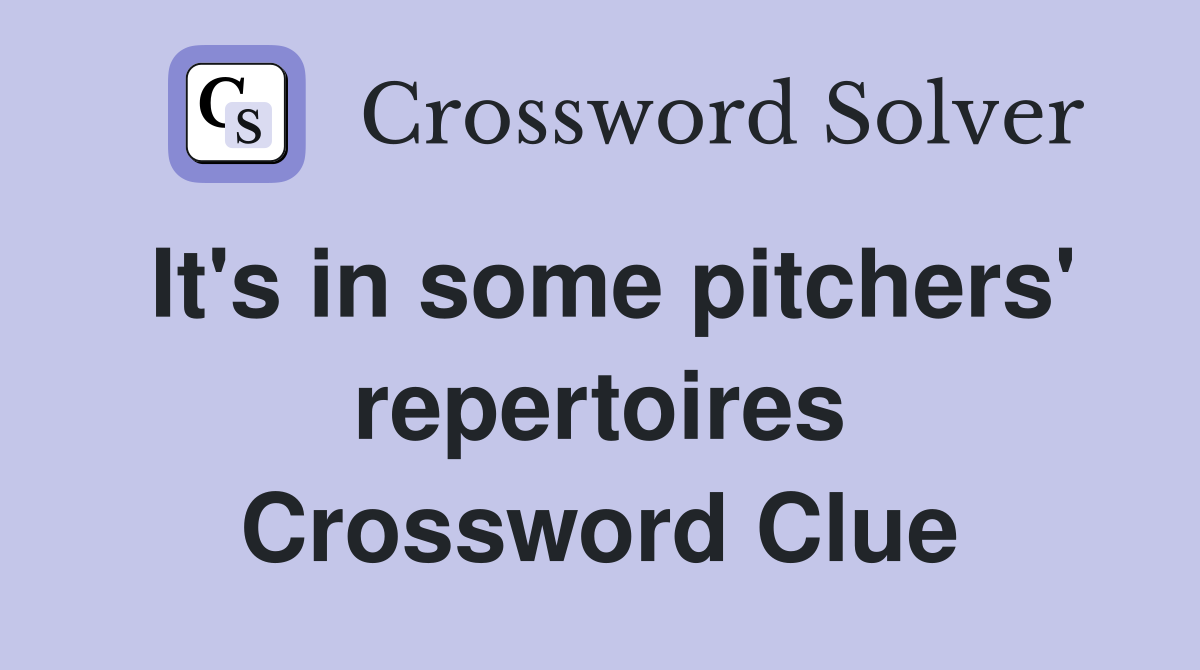 It's in some pitchers' repertoires Crossword Clue