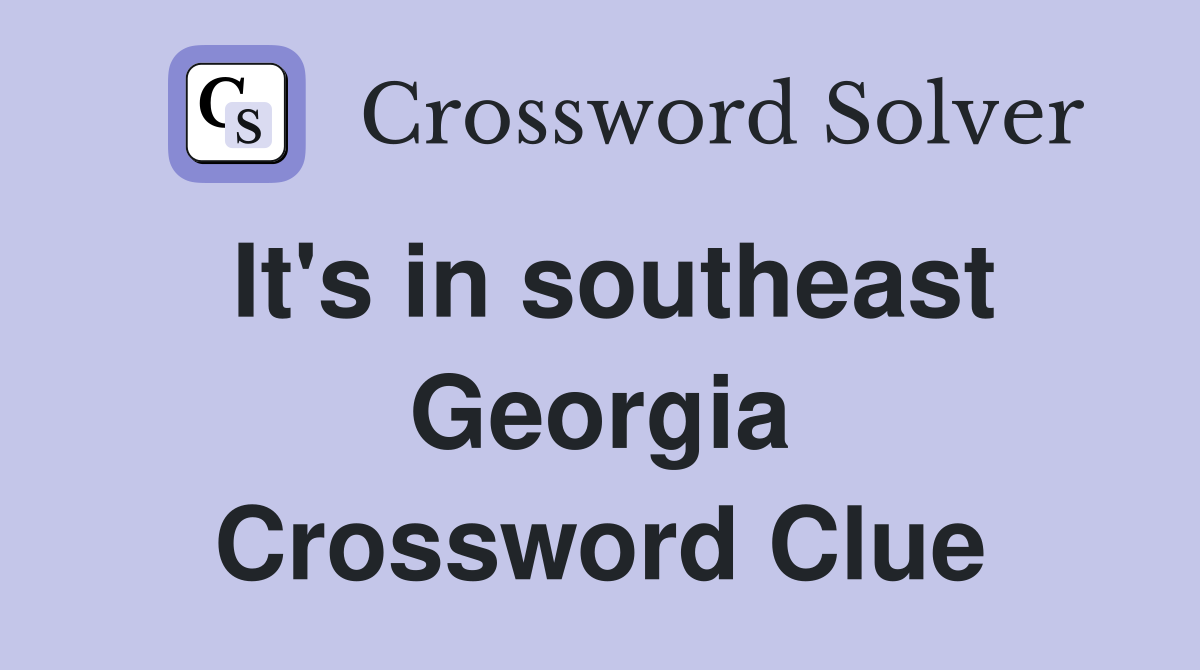 It's in southeast Georgia Crossword Clue