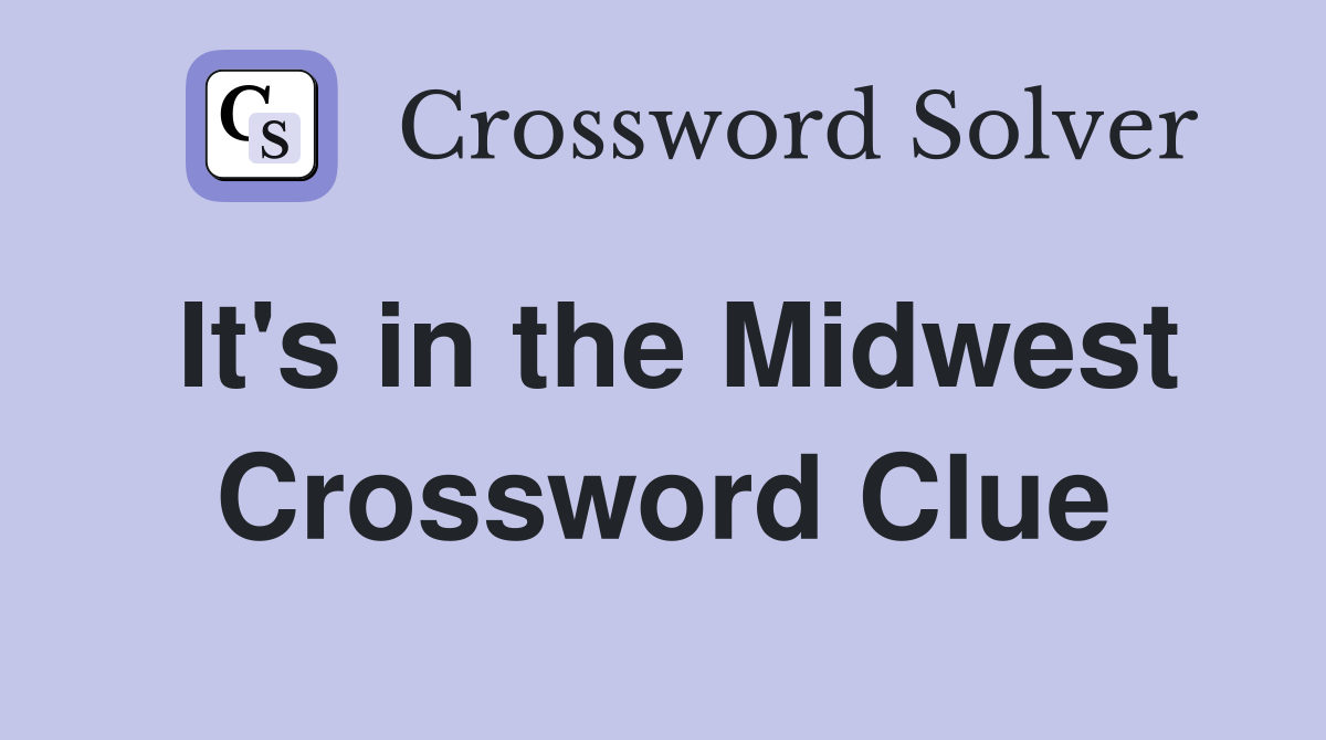 It's in the Midwest Crossword Clue