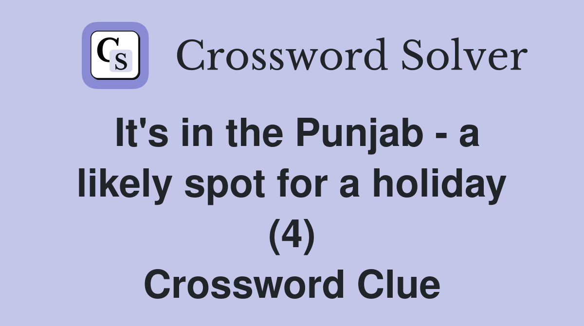 It's in the Punjab - a likely spot for a holiday (4) Crossword Clue