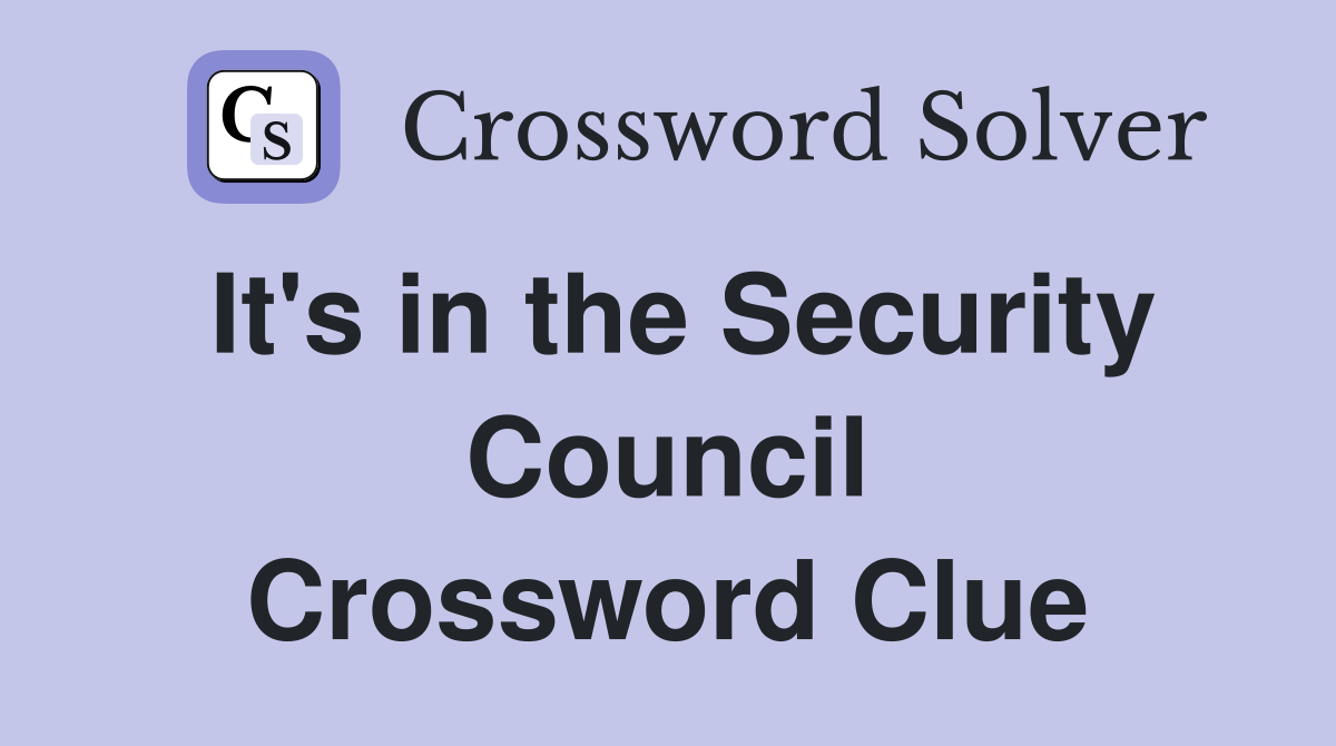 It's in the Security Council Crossword Clue