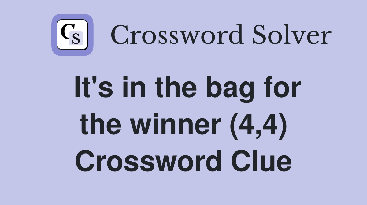 It's in the bag for the winner (4,4) Crossword Clue