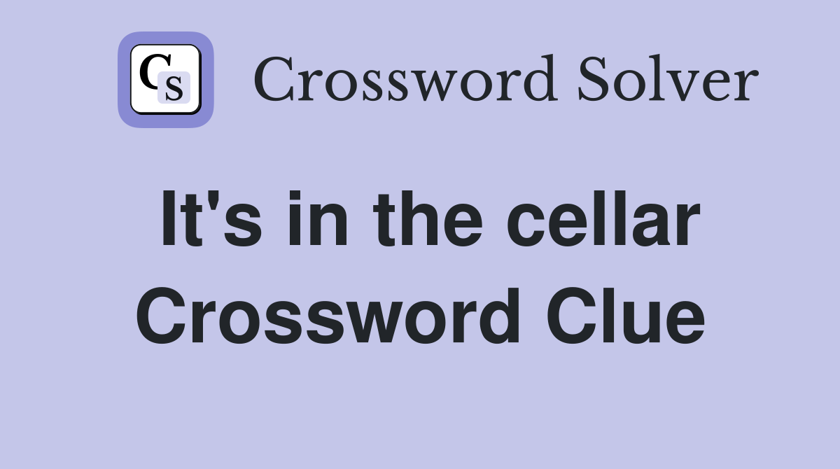 It's in the cellar Crossword Clue