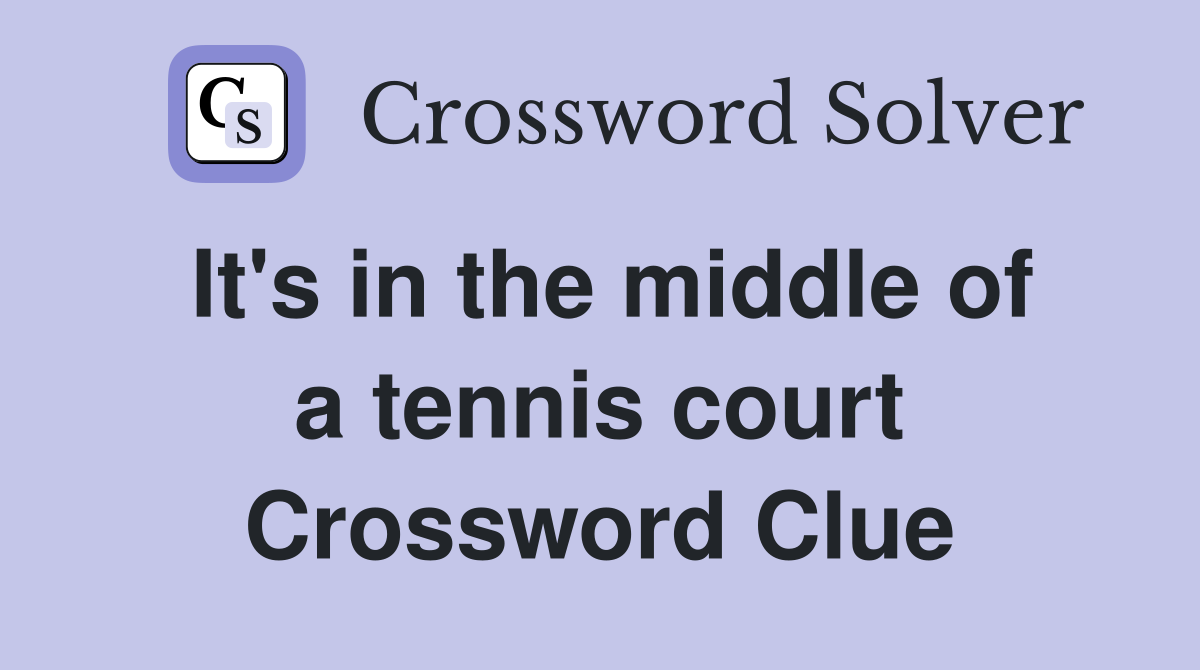 It's in the middle of a tennis court Crossword Clue