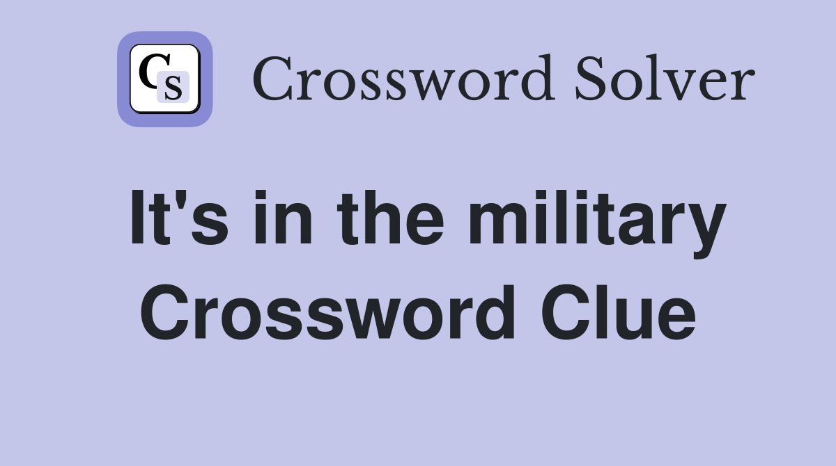 It's in the military Crossword Clue