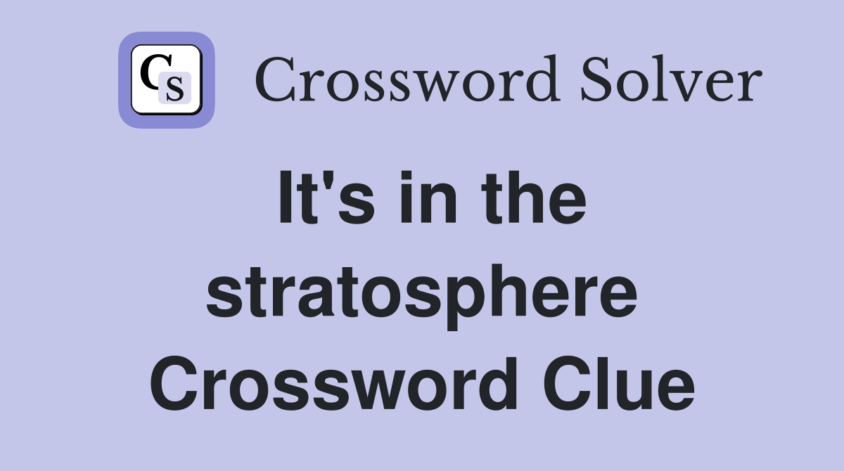 It's in the stratosphere Crossword Clue