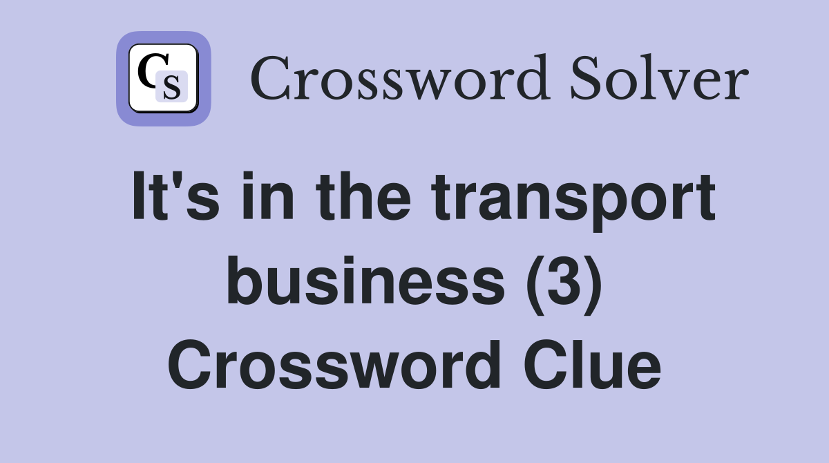 It's in the transport business (3) Crossword Clue