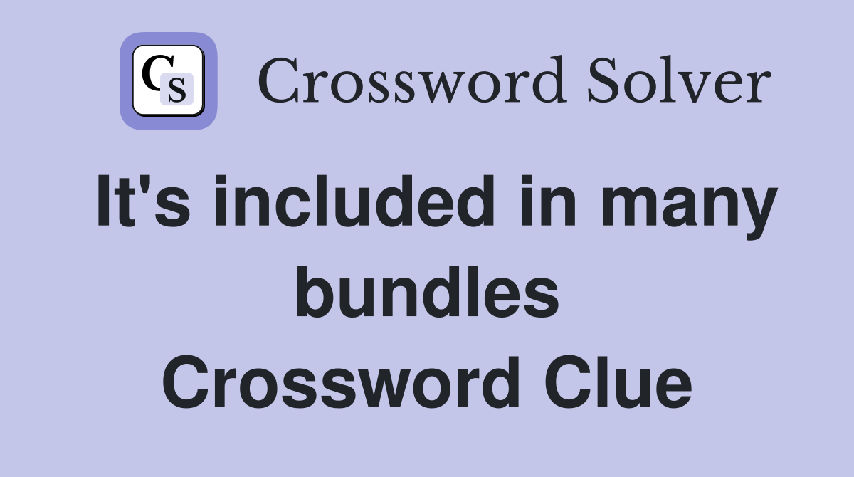It's included in many bundles Crossword Clue