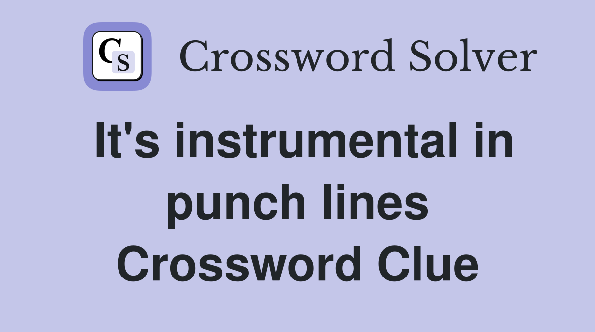 It's instrumental in punch lines Crossword Clue