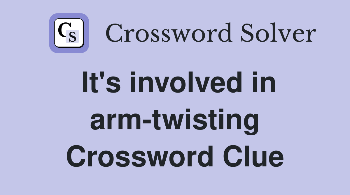 It's involved in arm-twisting Crossword Clue
