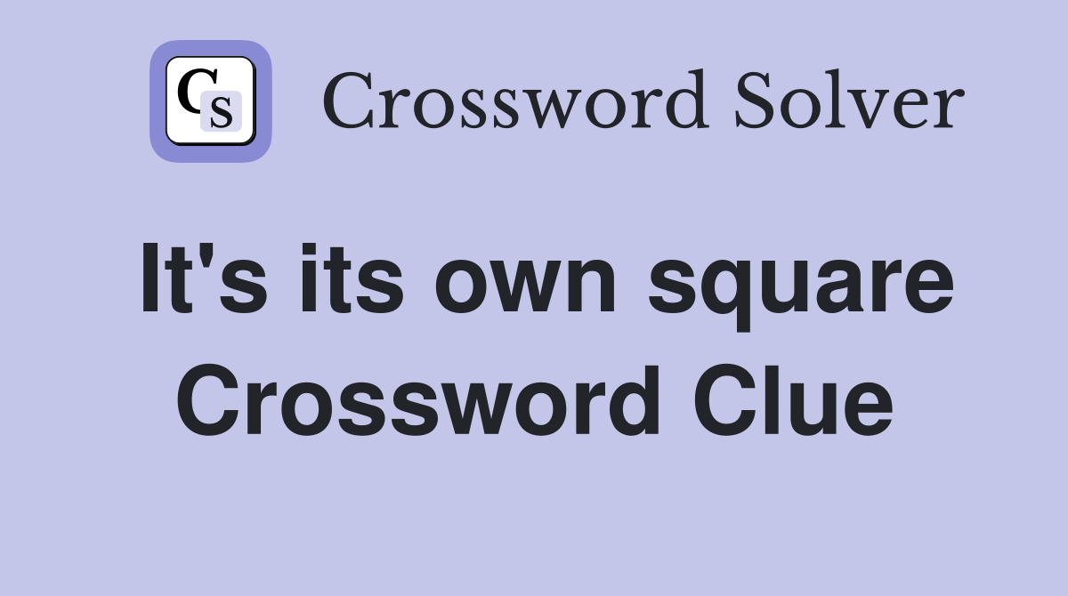 It's its own square Crossword Clue