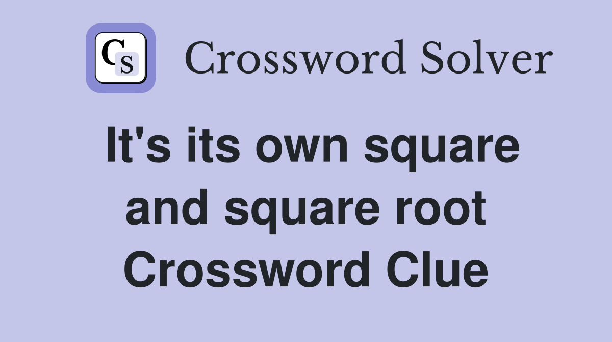 It's its own square and square root Crossword Clue