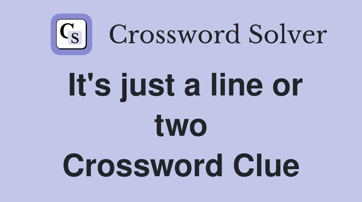 It's just a line or two Crossword Clue