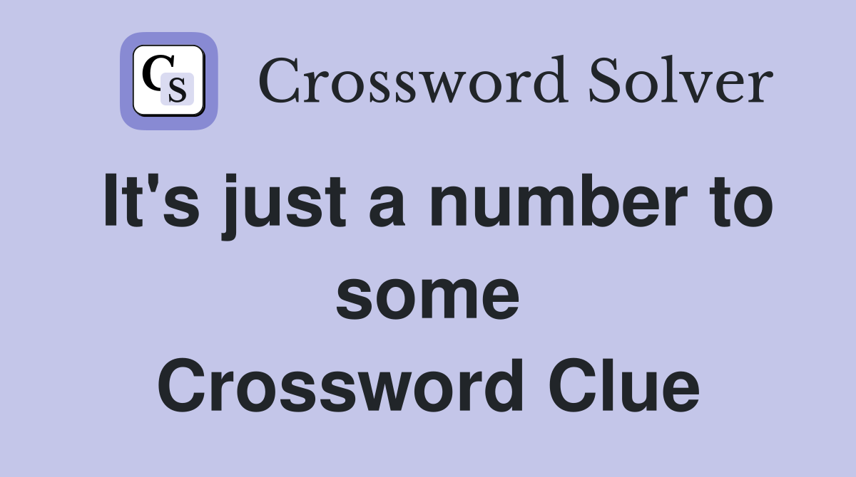 It's just a number to some Crossword Clue
