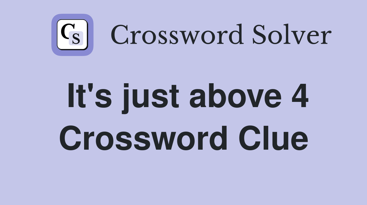 It's just above 4 Crossword Clue