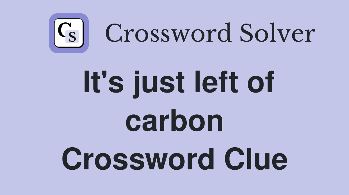 It's just left of carbon Crossword Clue