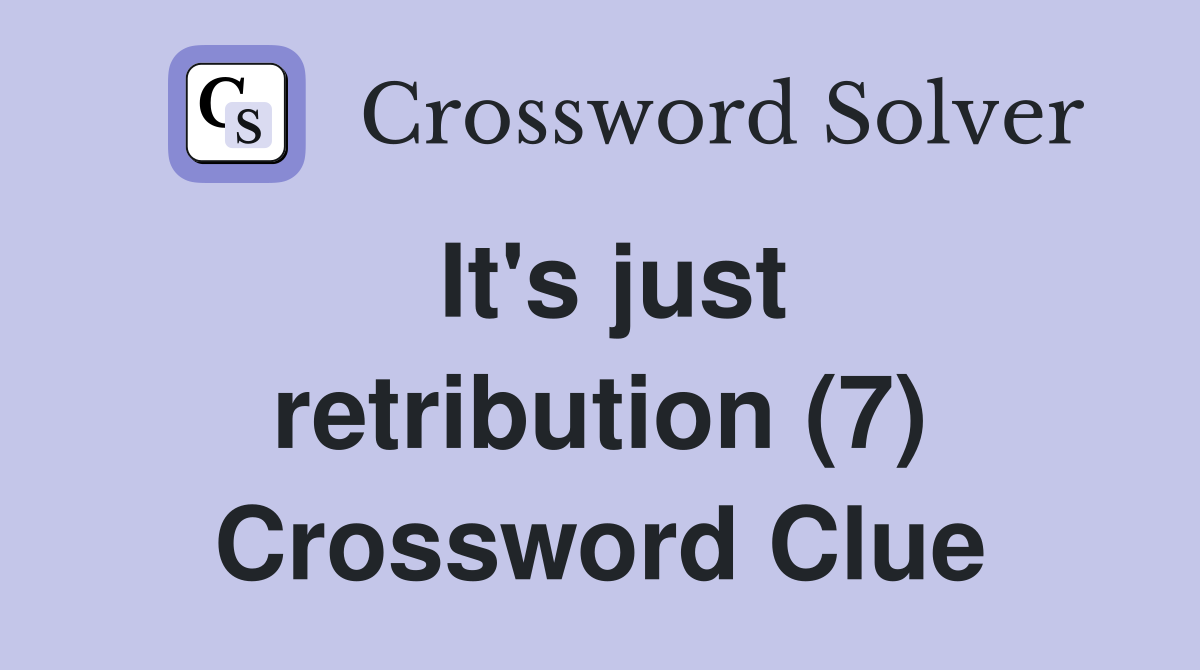 It's just retribution (7) Crossword Clue