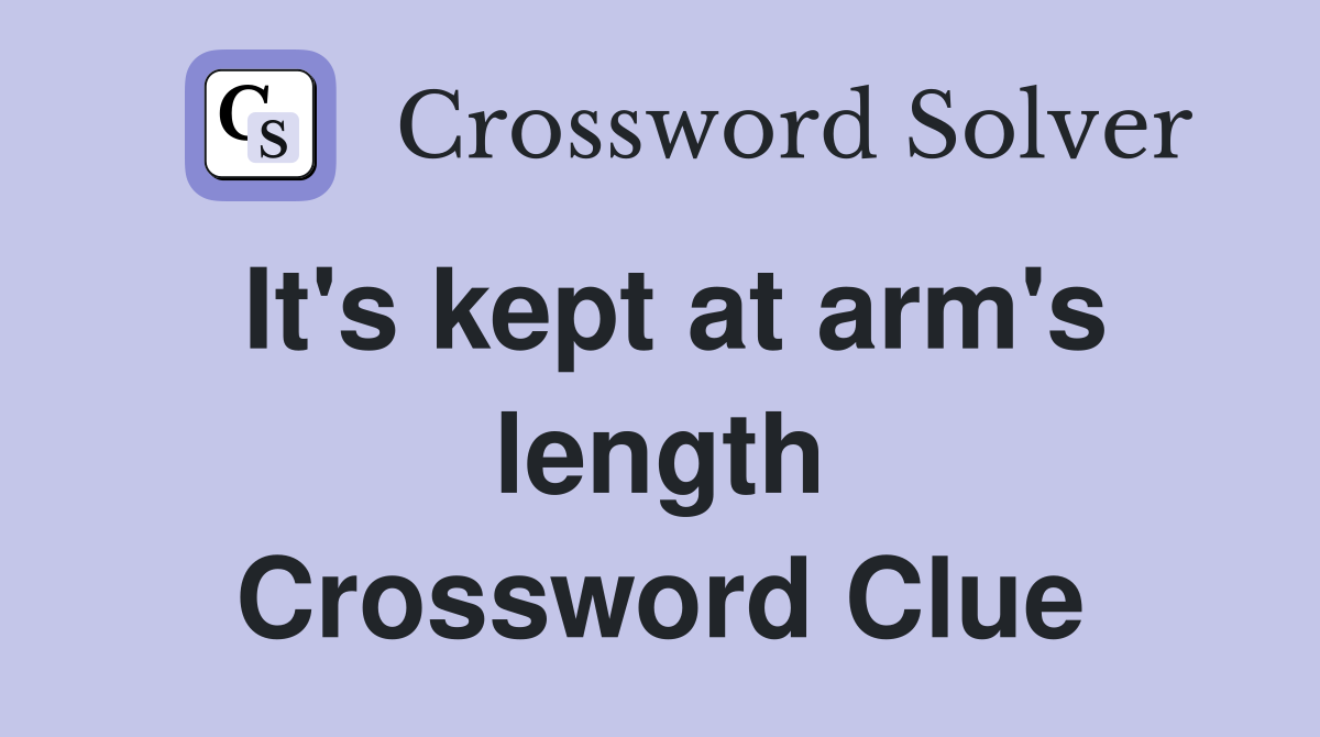 It's kept at arm's length Crossword Clue