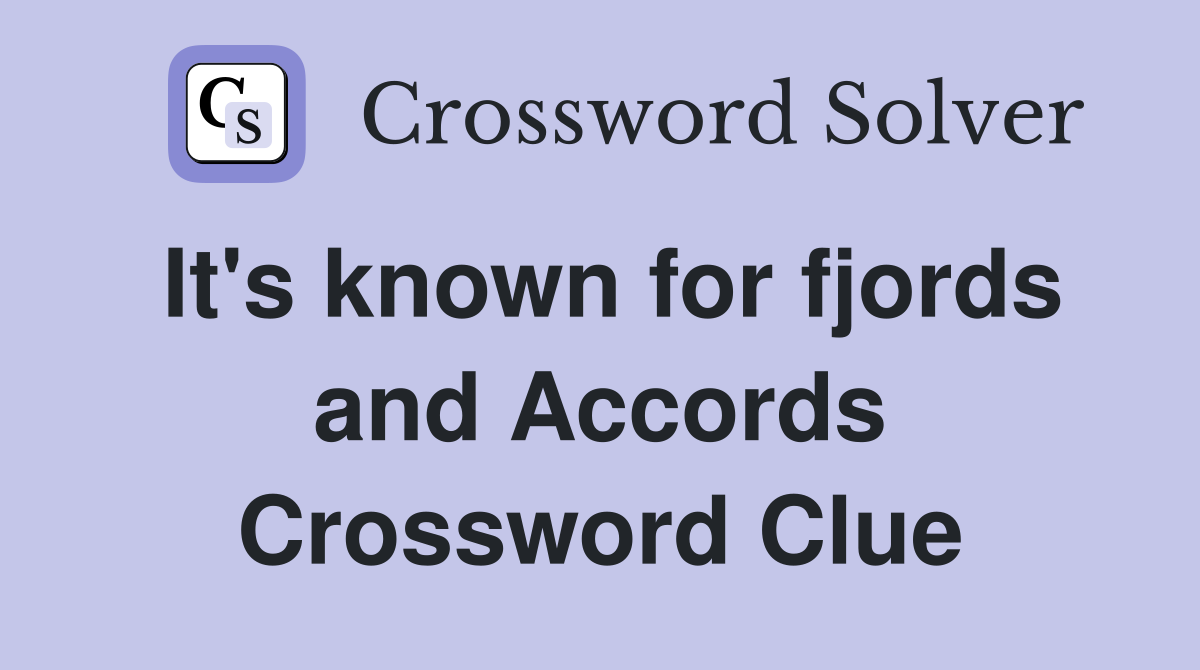 It's known for fjords and Accords Crossword Clue