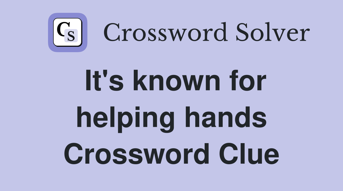 It's known for helping hands Crossword Clue