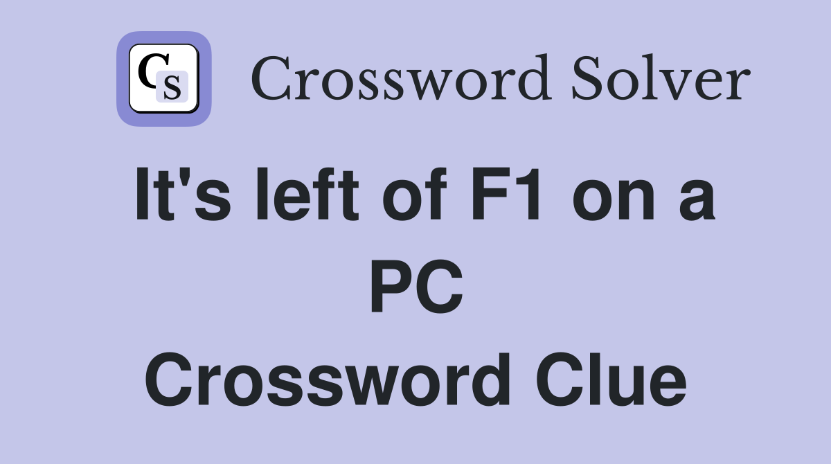 It's left of F1 on a PC Crossword Clue