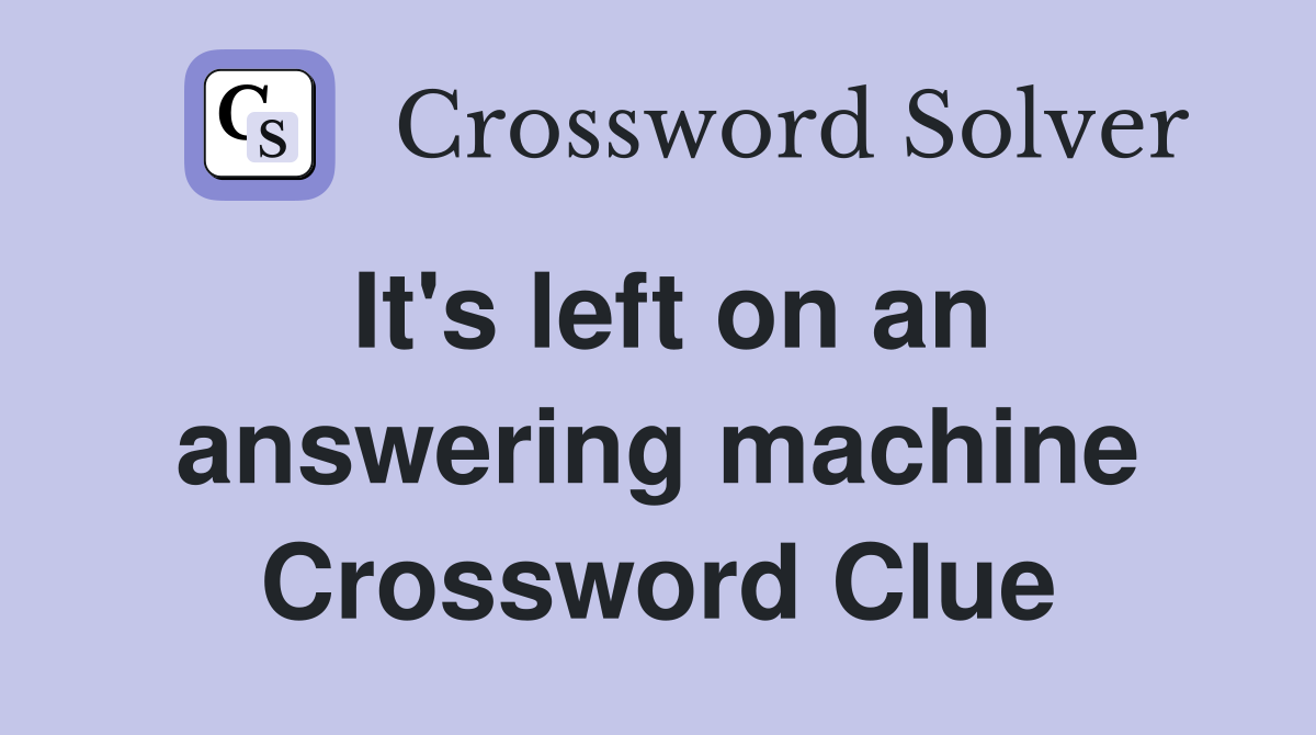 It's left on an answering machine Crossword Clue