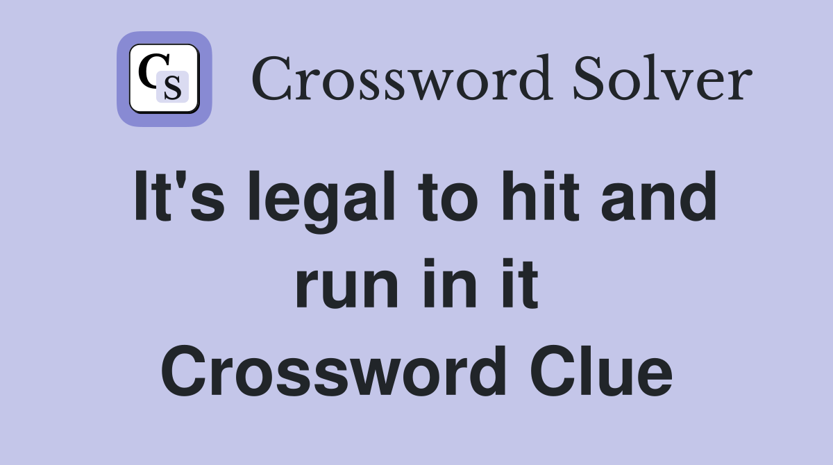 It's legal to hit and run in it Crossword Clue