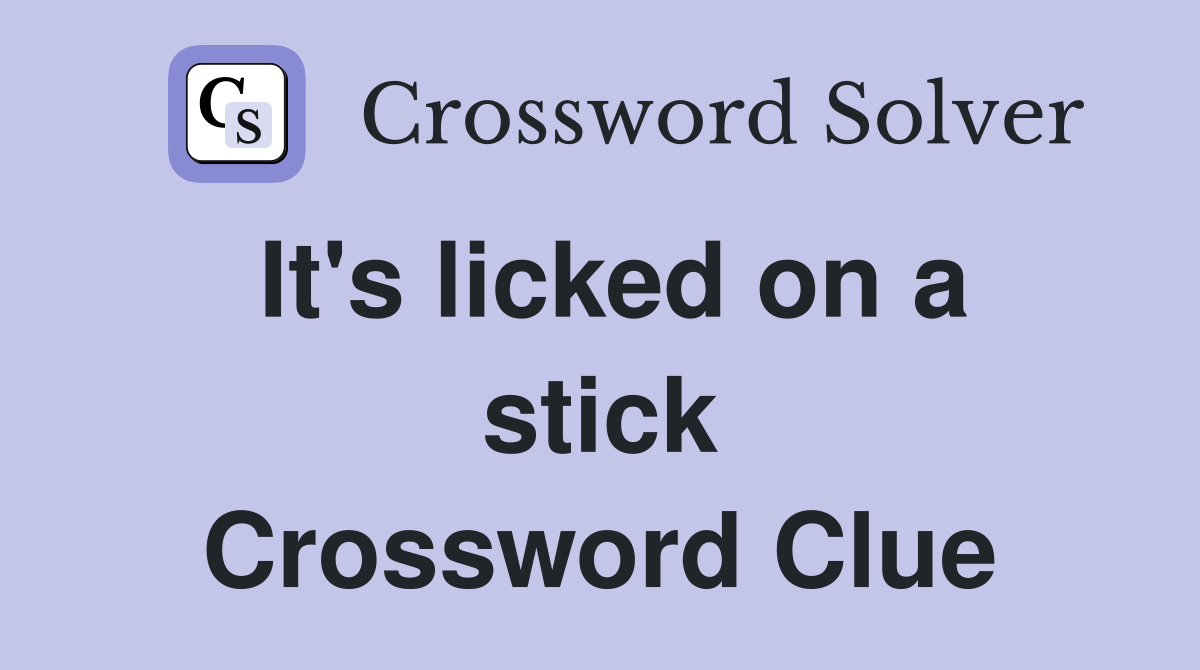 It's licked on a stick Crossword Clue