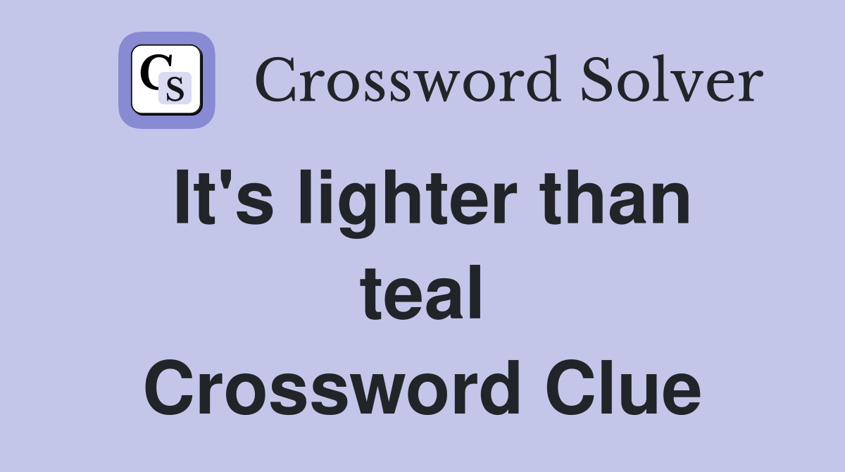It's lighter than teal Crossword Clue