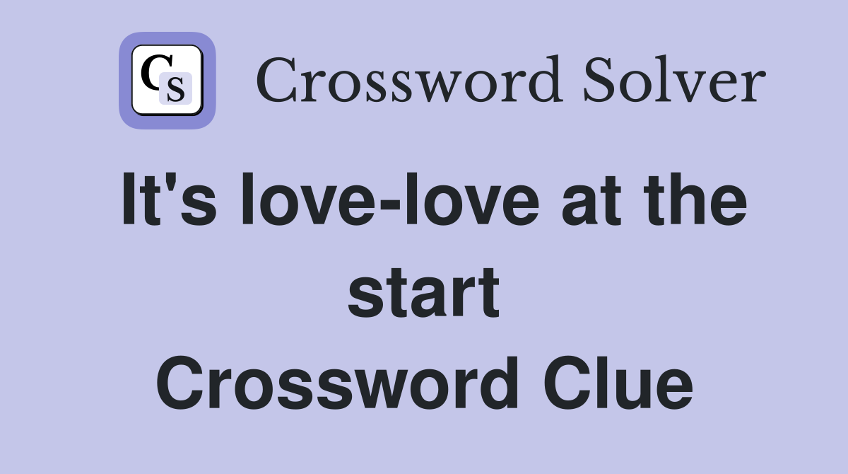 It's love-love at the start Crossword Clue