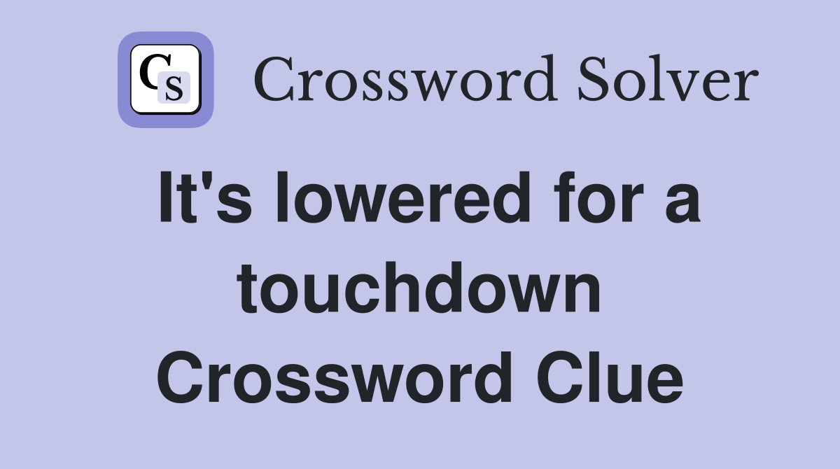 It's lowered for a touchdown Crossword Clue