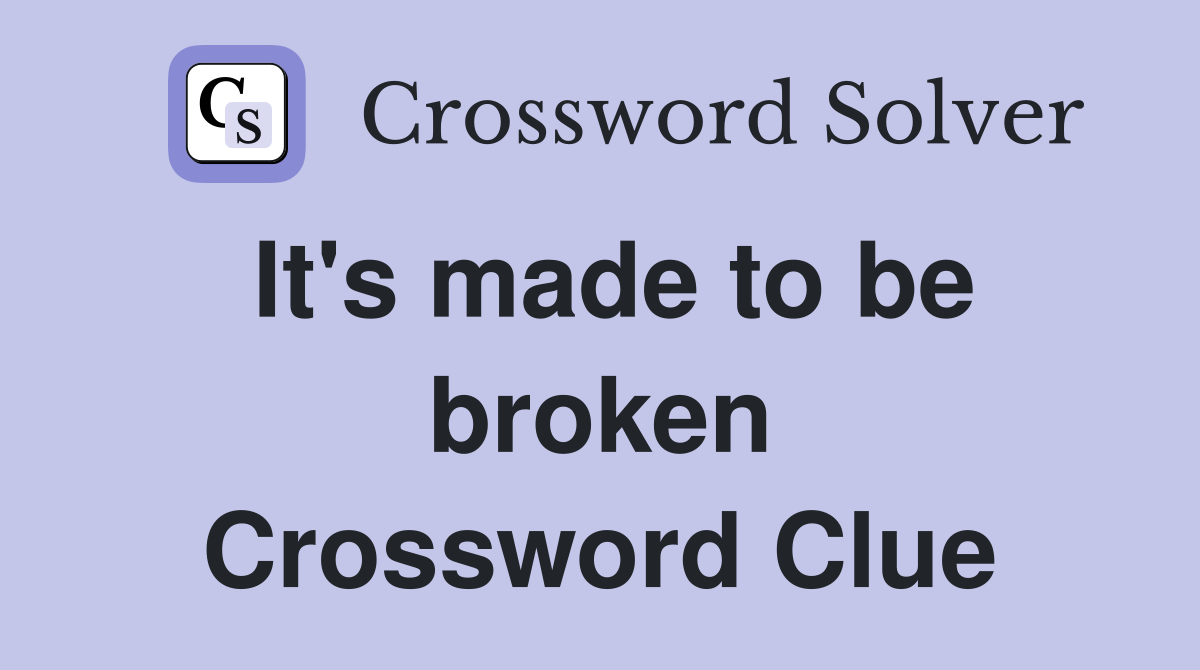 It's made to be broken Crossword Clue