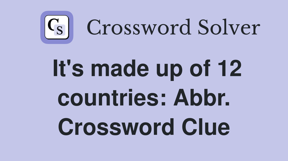 It's made up of 12 countries: Abbr. Crossword Clue